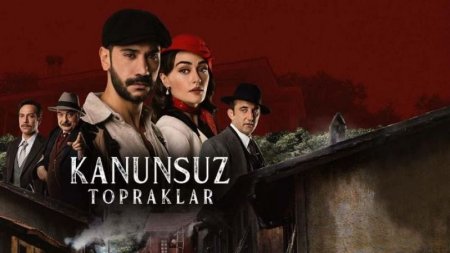 Турецкий сериал: Земли беззакония / Kanunsuz Topraklar (2021)